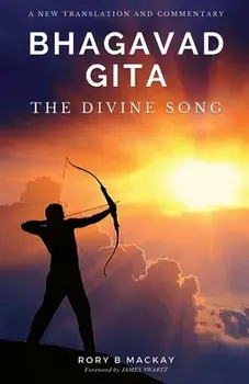 Bhagavad Gita - The Divine Song: A New Translation and Commentary, Paperback/Rory B. MacKay