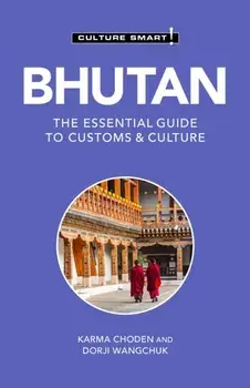Bhutan - Culture Smart!. The Essential Guide to Customs & Culture, Paperback/Dorji Wangchuk