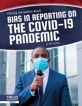 Bias in Reporting on the Covid-19 Pandemic, Paperback/Alex Gatling