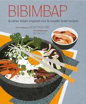 Bibimbap. And Other Asian-Inspired Rice & Noodle Bowl Recipes, Hardback/Ryland Peters & Small