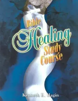 Bible Healing Study Course, Paperback/Kenneth E. Hagin