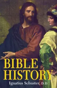 Bible History: Of the Old and New Testaments, Paperback/Ignatius Schuster