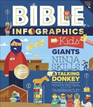 Bible Infographics for Kids: Giants, Ninja Skills, a Talking Donkey, and What's the Deal with the Tabernacle', Hardcover/Harvest House Publishers