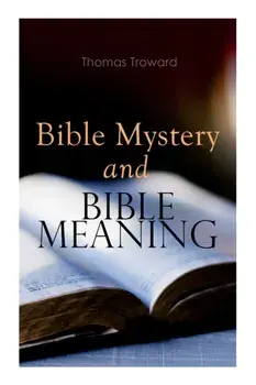Bible Mystery and Bible Meaning, Paperback/Thomas Troward