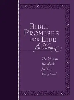 Bible Promises for Life for Women: The Ultimate Handbook for Your Every Need/Jeremy Bouma