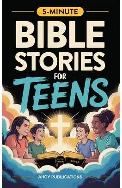 Bible Stories for Teens: Christian Lessons, Biblical Truths, and Prayers to Help Teenagers Grow Strong in Faith - Ahoy Publications