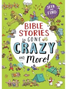 Bible Stories Gone Crazy and More. Seek and find, Hardback/Josh Edwards