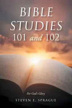 Bible Studies 101 and 102, Paperback/Steven Sprague