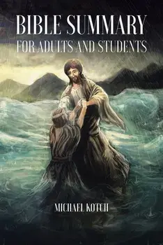 Bible Summary for Adults and Students, Paperback/Michael Kotch