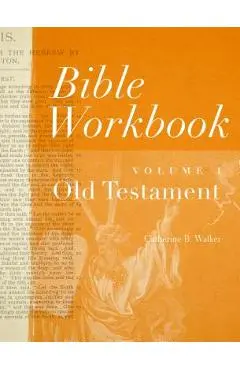 Bible Workbook Vol. 1 Old Testament - Catherine B. Walker