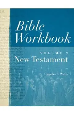 Bible Workbook Vol. 2 New Testament, Volume 2 - Catherine B. Walker