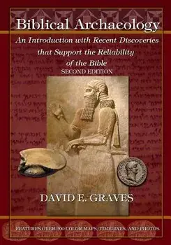 Biblical Archaeology: Second Edition B&w: An Introduction with Recent Discoveries That Support the Reliability of the Bible, Paperback/Dr David Elton Graves