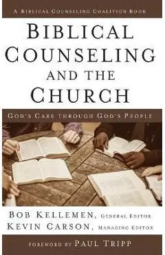 Biblical Counseling and the Church Hardcover - Bob Kellemen