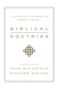 Biblical Doctrine: A Systematic Summary of Bible Truth - John Macarthur