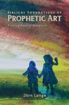 Biblical Foundations of Prophetic Art, Paperback/Jörn Lange