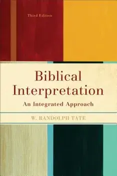 Biblical Interpretation: An Integrated Approach, Paperback/W. Randolph Tate