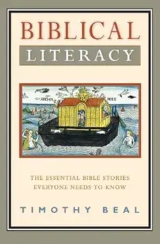 Biblical Literacy: The Essential Bible Stories Everyone Needs to Know, Paperback/Timothy Beal