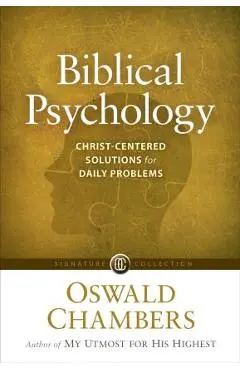 Biblical Psychology: Christ-Centered Solutions for Daily Problems - Oswald Chambers