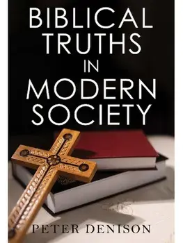 Biblical Truths in Modern Society, Paperback/Peter Denison