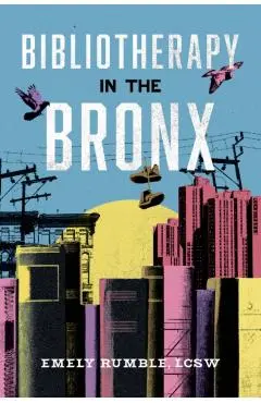 Bibliotherapy in the Bronx - Emely Rumble Lcsw