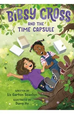 Bibsy Cross and the Time Capsule - Liz Garton Scanlon