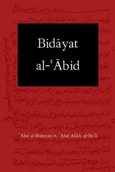 Bidayat al-Abid: Commencement of the Worshiper, Paperback/John Newton Starling III
