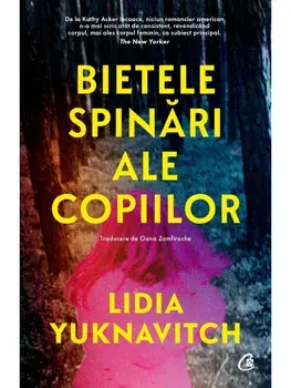 Bietele spinari ale copiilor/Lidia Yuknavitch