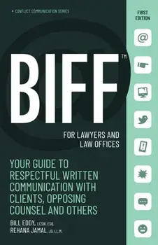 BIFF for Lawyers and Law Offices. Your Guide to Respectful Written Communication with Clients, Opposing Counsel and Others, Paperback/Rehana Jamal