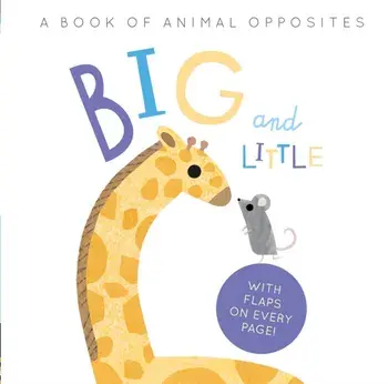 Big and Little. A Book of Animal Opposites, Board book/Linda Tordoff