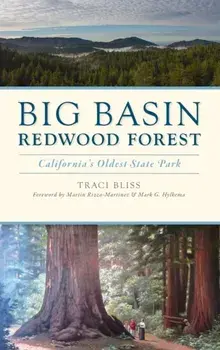 Big Basin Redwood Forest: California's Oldest State Park, Hardcover/Traci Bliss