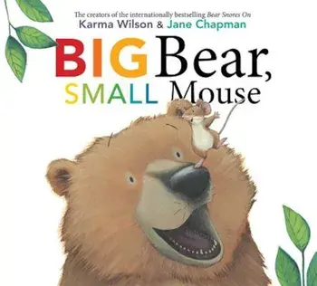 Big Bear, Small Mouse, Hardcover/Karma Wilson