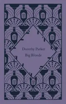 Big Blonde, Hardback/Dorothy Parker