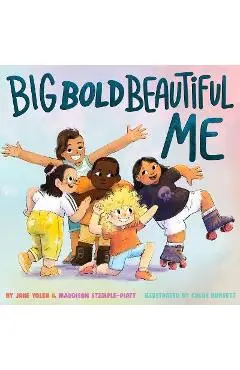 Big Bold Beautiful Me: A Story That's Loud and Proud and Celebrates You! - Jane Yolen