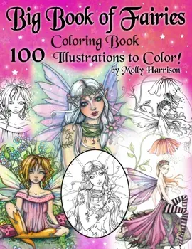 Big Book of Fairies Coloring Book - 100 Pages of Flower Fairies, Celestial Fairies, and Fairies with their Companions: 100 Line Art Illustrations to C, Paperback/Molly Harrison