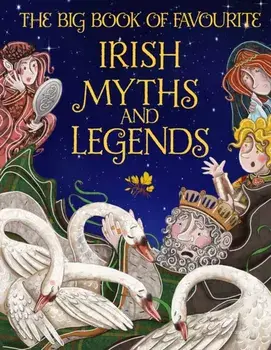 Big Book of Favourite Irish Myths and Legends, Hardback/Joe Potter