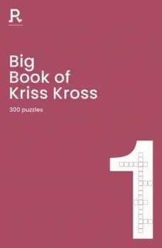 Big Book of Kriss Kross Book 1. a bumper kriss kross book for adults containing 300 puzzles, Paperback/Richardson Puzzles and Games