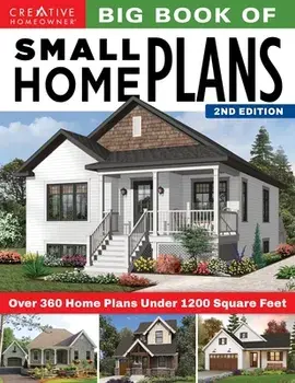 Big Book of Small Home Plans, 2nd Edition: Over 360 Home Plans Under 1200 Square Feet, Paperback/***