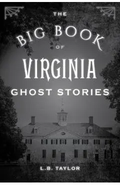 Big Book of Virginia Ghost Stories - L. Taylor