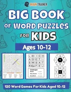 Big Book Of Word Puzzle For Kids - Ages 10-12 - 120 Word Games For Kids Aged 10-12, Paperback/Brain Trainer