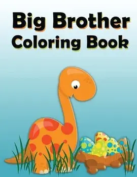Big Brother Coloring Book: Dinosaur New Baby Color and Sketch Book for Big Brothers Ages 2-6, Perfect Gift for Little Boys with a New Sibling!, Paperback/Nimble Creative