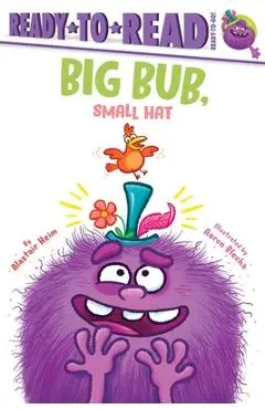 Big Bub, Small Hat: Ready-To-Read Ready-To-Go! - Alastair Heim