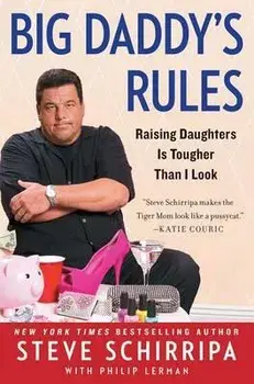 Big Daddy's Rules: Raising Daughters Is Tougher Than I Look, Paperback/Steve Schirripa
