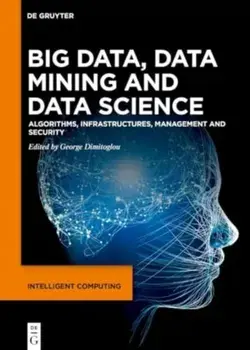 Big Data, Data Mining and Data Science. Algorithms, Infrastructures, Management and Security, Hardback/***