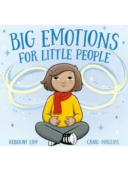 Big Emotions for Little People, Board book/Rebekah Lipp