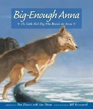 Big-Enough Anna: The Little Sled Dog Who Braved Th, Paperback/Pam Flowers