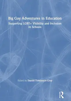 Big Gay Adventures in Education. Supporting LGBT+ Visibility and Inclusion in Schools, Paperback/***