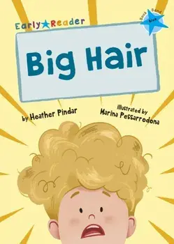 Big Hair. (Blue Early Reader), Paperback/Heather Pindar