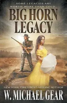 Big Horn Legacy, Paperback/W. Michael Gear