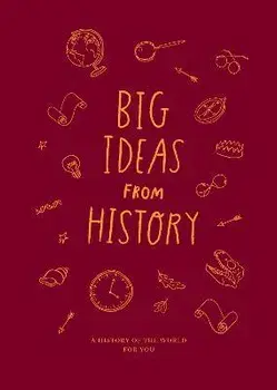 Big Ideas from History: a history of the world for You, Hardback/The School of Life