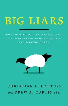 Big Liars. What Psychological Science Tells Us About Lying and How You Can Avoid Being Duped, Paperback/Drew A. Curtis